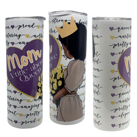 20 oz. Tumbler with Metal Straw- “Mom”- A Title Above Queen