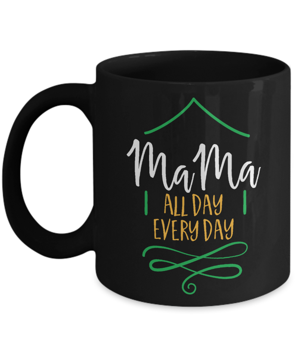 Mama All Day Every Day Coffee Mug